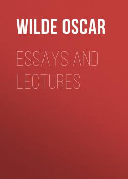 Essays and Lectures - Wilde Oscar 