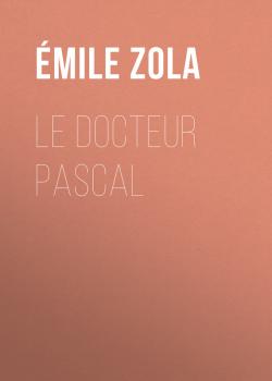 Le Docteur Pascal - Emile Zola 