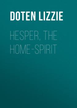 Hesper, the Home-Spirit - Doten Lizzie 