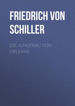Die Jungfrau von Orleans - Friedrich von Schiller 