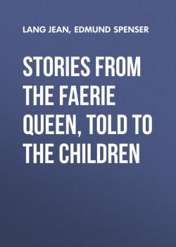 Stories from the Faerie Queen, Told to the Children - Edmund Spenser 