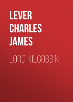 Lord Kilgobbin - Lever Charles James 