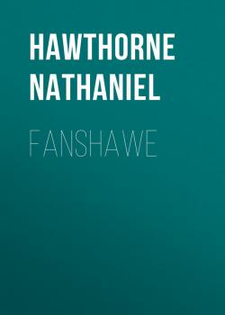 Fanshawe - Hawthorne Nathaniel 