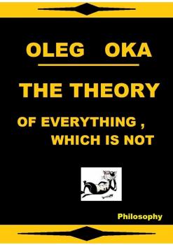The theory of everything, which is not - Oleg Oka 