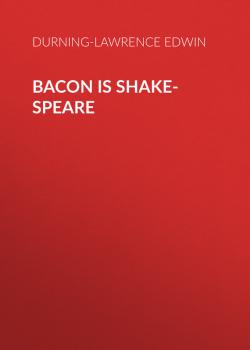 Bacon is Shake-Speare - Durning-Lawrence Edwin 