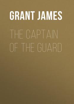 The Captain of the Guard - Grant James 
