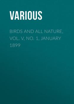 Birds and all Nature, Vol. V, No. 1, January 1899 - Various 