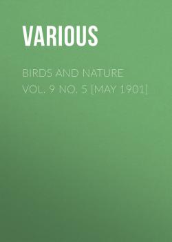 Birds and Nature Vol. 9 No. 5 [May 1901] - Various 