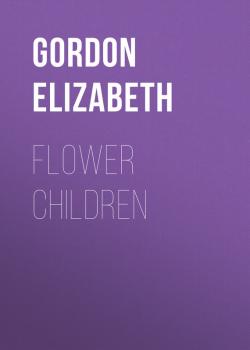 Flower Children - Gordon Elizabeth 