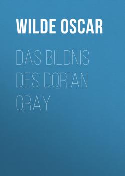 Das Bildnis des Dorian Gray - Wilde Oscar 