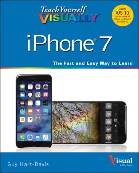Teach Yourself VISUALLY iPhone 7. Covers iOS 10 and all models of iPhone 6s, iPhone 7, and iPhone SE - Guy  Hart-Davis 