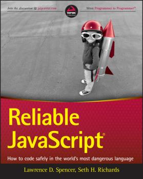 Reliable JavaScript. How to Code Safely in the World's Most Dangerous Language - Lawrence Spencer D. 