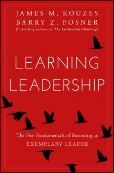 Learning Leadership. The Five Fundamentals of Becoming an Exemplary Leader - James M. Kouzes 