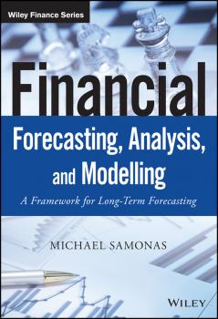Financial Forecasting, Analysis and Modelling. A Framework for Long-Term Forecasting - Michael  Samonas 