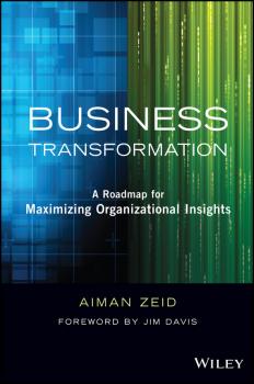 Business Transformation. A Roadmap for Maximizing Organizational Insights - Jim  Davis 