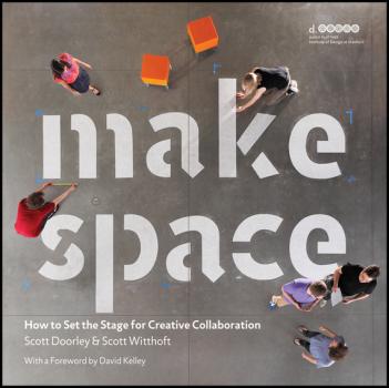 Make Space. How to Set the Stage for Creative Collaboration - Scott  Doorley 