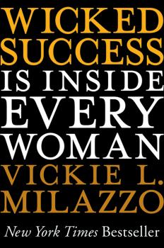 Wicked Success Is Inside Every Woman - Vickie Milazzo L. 