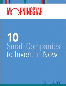 Morningstar's 10 Small Companies to Invest in Now - Paul  Larson 