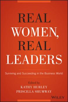 Real Women, Real Leaders. Surviving and Succeeding in the Business World - Kathleen  Hurley 