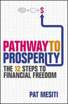 Pathway to Prosperity. The 12 Steps to Financial Freedom - Pat  Mesiti 