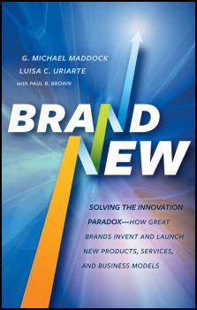 Brand New. Solving the Innovation Paradox -- How Great Brands Invent and Launch New Products, Services, and Business Models - Paul Brown B. 