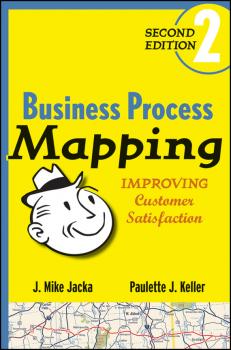 Business Process Mapping. Improving Customer Satisfaction - J. Jacka Mike 