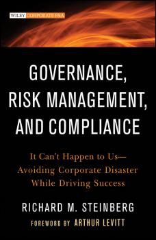 Governance, Risk Management, and Compliance. It Can't Happen to Us--Avoiding Corporate Disaster While Driving Success - Richard Steinberg M. 