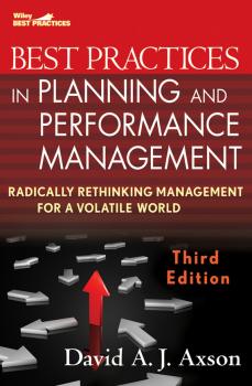 Best Practices in Planning and Performance Management. Radically Rethinking Management for a Volatile World - David Axson A.J. 