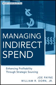 Managing Indirect Spend. Enhancing Profitability Through Strategic Sourcing - Joe  Payne 