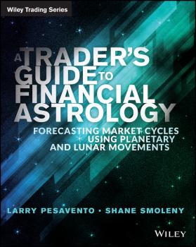 A Traders Guide to Financial Astrology. Forecasting Market Cycles Using Planetary and Lunar Movements - Larry  Pasavento 