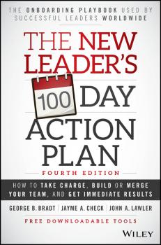 The New Leader's 100-Day Action Plan. How to Take Charge, Build or Merge Your Team, and Get Immediate Results - Jayme Check A. 