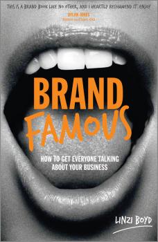 Brand Famous. How to get everyone talking about your business - Linzi  Boyd 