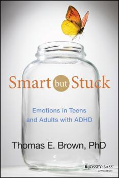 Smart But Stuck. Emotions in Teens and Adults with ADHD - Thomas Brown E. 
