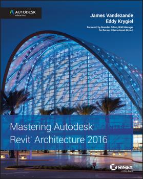 Mastering Autodesk Revit Architecture 2016. Autodesk Official Press - Eddy  Krygiel 