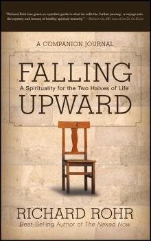 Falling Upward. A Spirituality for the Two Halves of Life -- A Companion Journal - Richard  Rohr 