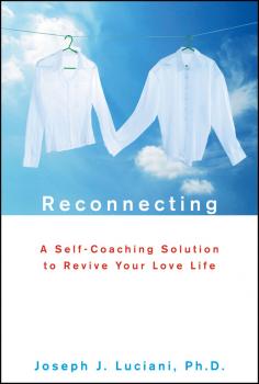 Reconnecting. A Self-Coaching Solution to Revive Your Love Life - Joseph Luciani J. 