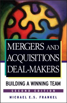 Mergers and Acquisitions Deal-Makers. Building a Winning Team - Michael Frankel E.S. 