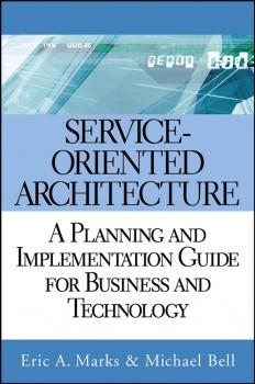 Service Oriented Architecture (SOA). A Planning and Implementation Guide for Business and Technology - Michael  Bell 