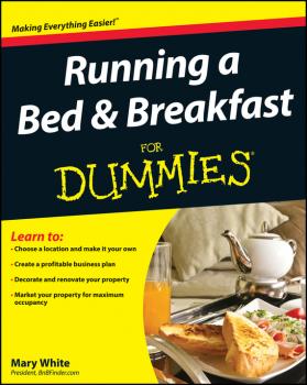 Running a Bed and Breakfast For Dummies - Mary  White 