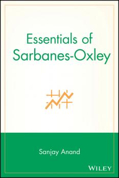 Essentials of Sarbanes-Oxley - Sanjay  Anand 
