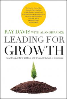 Leading for Growth. How Umpqua Bank Got Cool and Created a Culture of Greatness - Alan  Shrader 