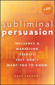 Subliminal Persuasion. Influence & Marketing Secrets They Don't Want You To Know - Dave  Lakhani 