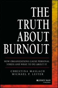 The Truth About Burnout. How Organizations Cause Personal Stress and What to Do About It - Christina  Maslach 