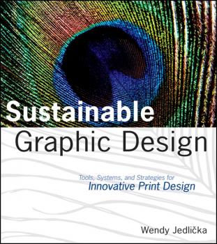 Sustainable Graphic Design. Tools, Systems and Strategies for Innovative Print Design - Wendy  Jedlicka 
