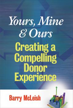 Yours, Mine, and Ours. Creating a Compelling Donor Experience - Barry McLeish J. 