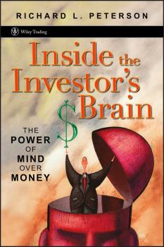 Inside the Investor's Brain. The Power of Mind Over Money - Richard Peterson L. 