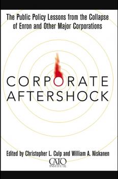 Corporate Aftershock. The Public Policy Lessons from the Collapse of Enron and Other Major Corporations - Christopher Culp L. 
