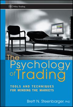 The Psychology of Trading. Tools and Techniques for Minding the Markets - Brett Steenbarger N. 