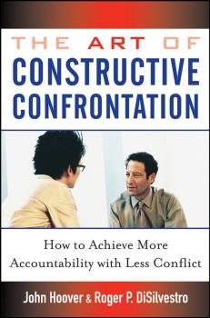 The Art of Constructive Confrontation. How to Achieve More Accountability with Less Conflict - John Hoover 