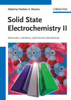 Solid State Electrochemistry II. Electrodes, Interfaces and Ceramic Membranes - Vladislav Kharton V. 